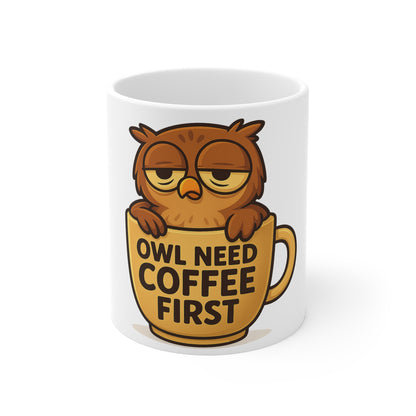 Coffee Lover's Owl Mug - Owl Need Coffee First, Funny Gift for Teachers, Coffee Addicts, Student's Daily Use