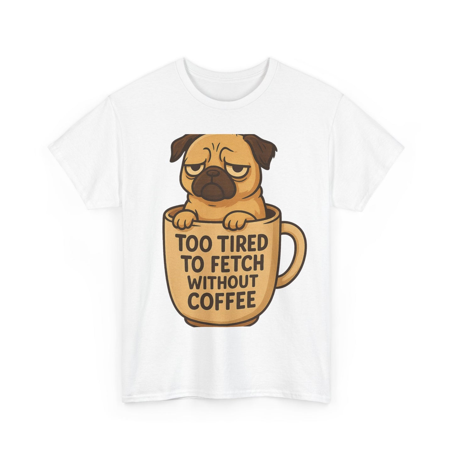 Funny Pug Coffee Tee, Quirky Dog Lover T-Shirt, Pet Humor Gift, Casual Wear, Coffee Lover Top, Unisex Heavy Cotton Tee